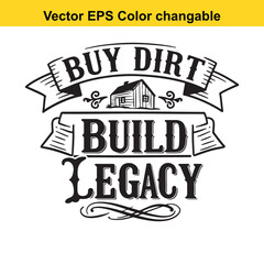T shirt design with vector art of buy dirt build legacy text with house illustration
