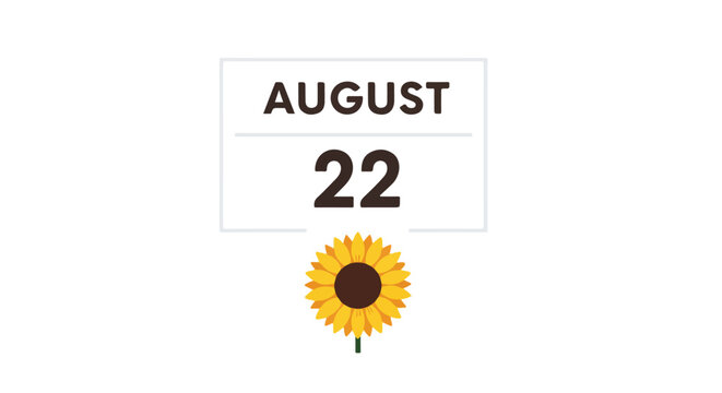 August twenty-second date marked on a calendar with a vibrant sunflower, representing summer energy and the anticipation of a significant day