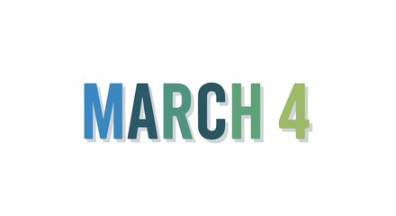 Stylized rendering of 'March 4' highlighting a specific date in the month with visual interest, creating an aesthetic presentation