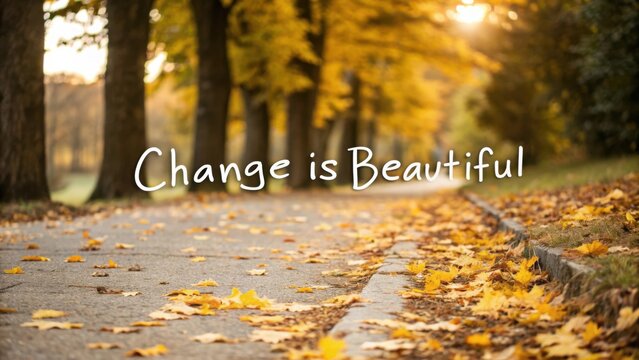 Serene Autumn Pathway with Golden Leaves and Inspirational Quote About Change and Beauty in Nature