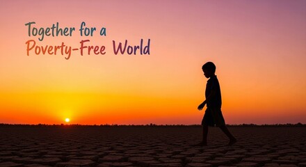 Together for a poverty-free world, a silhouette of a child on cracked earth at sunset, for International Day for the Eradication of Poverty