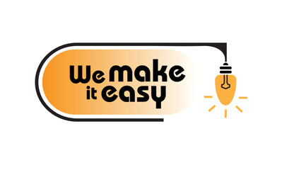 We make it easy sign on white background	