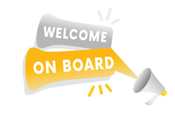 Welcome on board - banner, business or marketing concept. vector sign web graphic.