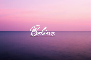 Believe inspirational quote calm sea tranquil pink and purple sky motivational message peaceful ocean horizon serene sunset uplifting mood minimalist design