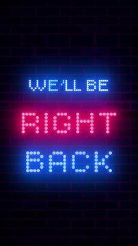 Well Be Right Back Neon Text, Vertical Animated Screen for Live Stream