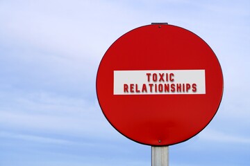 no toxic relationships concept. words written on a prohibition sign