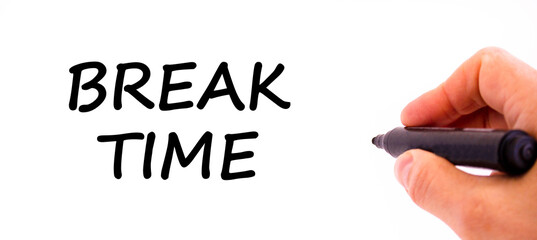 Break time symbol. Concept word Break time on beautiful white paper. Businessman's hand with pen. Beautiful white paper background. Business break time concept. Copy space.