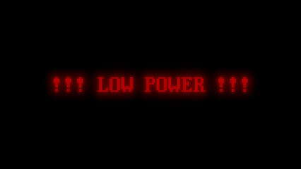 rot leuchtende Display-Text: !!! LOW POWER !!!