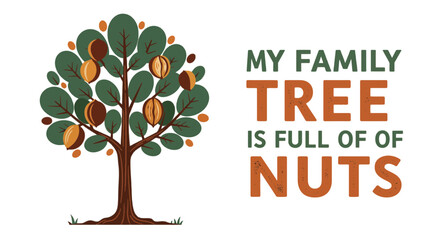 Obraz premium My family tree is full of nuts design great for family shirts, mugs, cards, and other projects funny gift idea