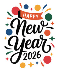 Happy New Year 2026 Flat Vector Banner with Calligraphy Text, Colorful Circles, and Festive Stars on White Background