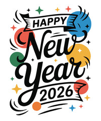 Obraz premium Happy New Year 2026 Flat Vector Banner with Calligraphy Text, Colorful Circles, and Festive Stars on White Background