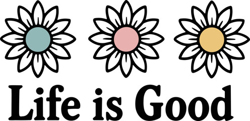 Life is  good vector