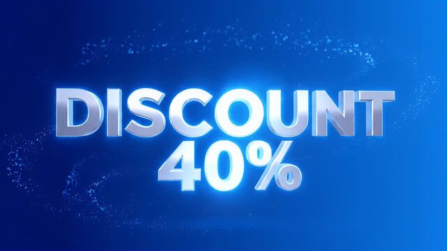 DISCOUNT 40% shiny metallic 3D text on a glowing blue background with sparkling particles. Promotional sale banner.