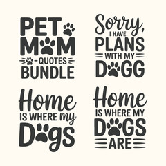 Obraz premium Vector art of pet mom quotes bundle, sorry i have plans with my dogg, home is where my dogs are, home is where my dogs is