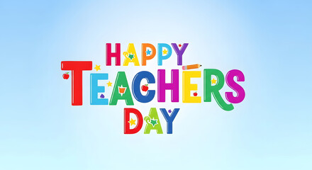 Happy teachers day colorful lettering with bright gradient background celebrating educators and appreciation