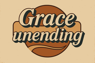 Obraz premium Nostalgic Vintage Design. Grace unending. vintage serif script, shadowed outlines, aged print texture,