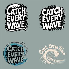 Catch Every Wave graphic designs ocean surfing