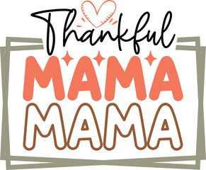 Thankful Mama  Mama