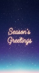 Seasons greetings neon sign against a starry night sky, creating a festive and magical atmosphere for the holiday season outdoors