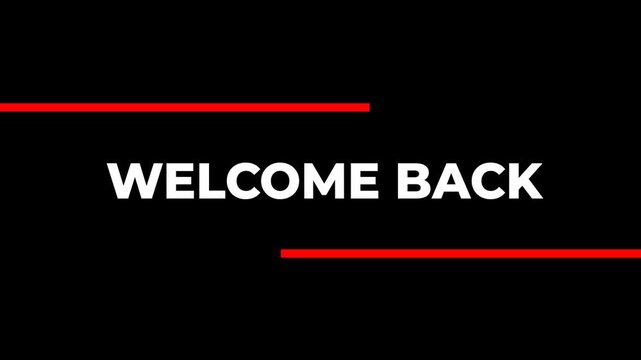 Clean welcome back text animation with bold lines, perfect for intro, title screen, lower thirds, or modern motion graphic design on transparent background. alpha channel