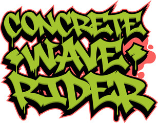 Concrete Wave Rider – Wildstyle Graffiti Quote Vector SVG with Sharp Green Dripping Letters and Red Outline, Urban Street Art Typography for Poster, Sticker, and T-Shirt Design