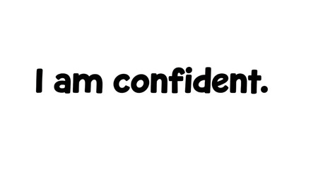 Bold declaration of self-assurance in simple text.