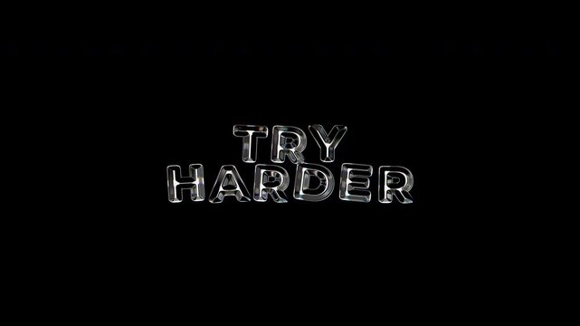 Motivational text Try Harder with glass effect on transparent black background for determination and perseverance.