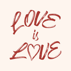 Romantic brush script design with the phrase "Love is Love" in red letters and heart shape, symbolizing equality, romance, and pride. Perfect for prints, t-shirts, and Valentine’s themes.