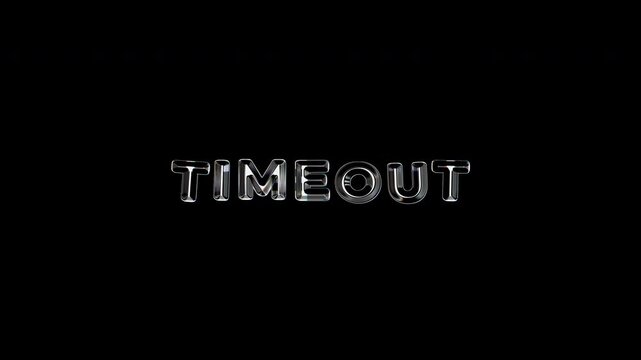 TIMEOUT message displayed with Glass Effect on Transparent a dark digital screen background.