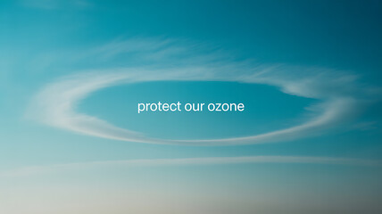 A sky view with a circular cloud formation and the text 'protect our ozone' emphasizing environmental awareness.