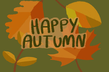 Hand-drawn autumn leaves  background with happy autumn greeting in foreground, maple leaf and different leaves brown, ornage, yellow leaf background autumn and fall design 
