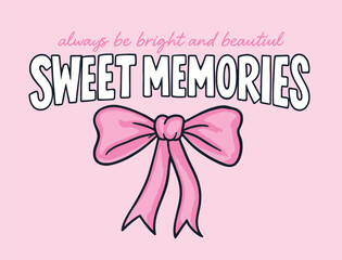 Sweet Memories Typography with Pink Bow Vector Illustration &ndash; Cute and Fabulous T-Shirt Sticker Design