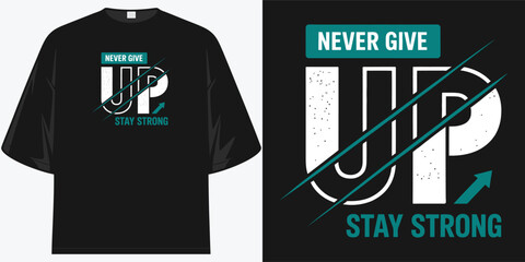 never give up stay strong motivational typography tee design for unwavering spirit
