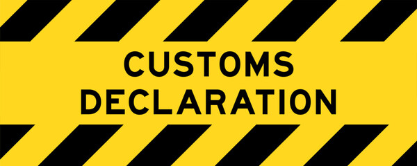 Yellow and black color with line striped label banner with word customs declaration