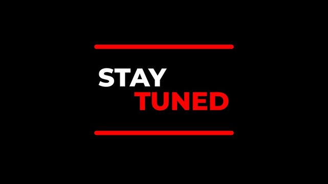 Modern stay tuned text animation with bold lines, perfect for intro, announcement, title screen, lower thirds, or broadcast motion design with transparent background. alpha channel
