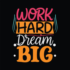 Obraz premium Work Hard Dream Big motivational text with pink orange and teal colors on black vector