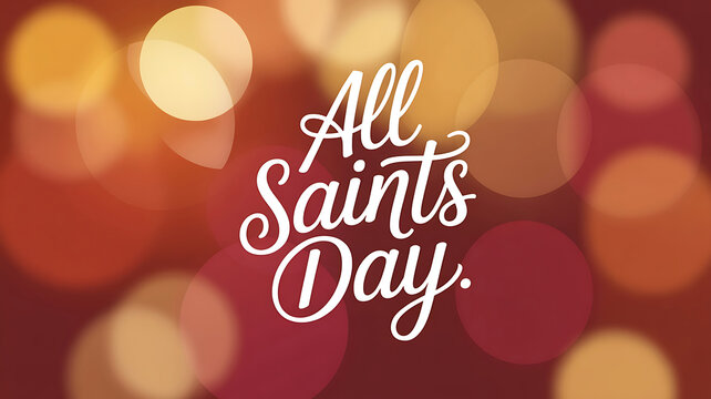 Warm and inviting bokeh background with elegant white calligraphy for all saints day celebrations