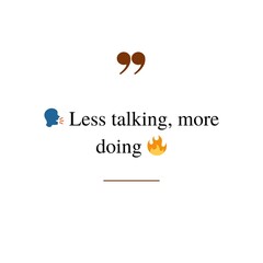 Less talking more doing motivational quote image