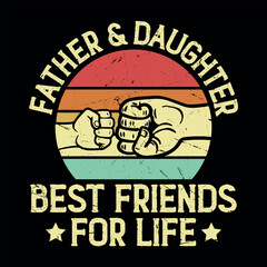 Father and Daughter Best Friends for Life Funny Vintage Dad and Daughter T-shirt Design