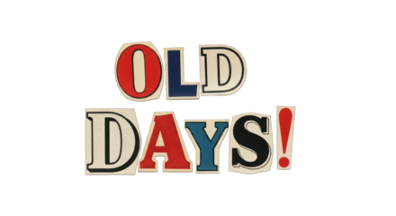 Colorful Cut-Out Letters Spelling Old Days.