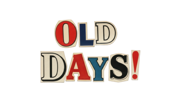 Colorful Cut-Out Letters Spelling Old Days. - Powered by Adobe