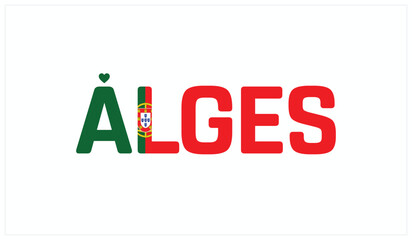 I love Alges, Typographic design of I love Alges on a white background, Flag typography of Alges with heart, Vector design of I love Portugal