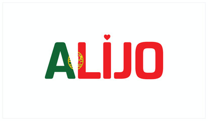 I love Alijo, Typographic design of I love Alijo on a white background, Flag typography of Alijo with heart, Vector design of I love Portugal