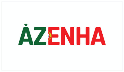 I love Azenha, Typographic design of I love Azenha on a white background, Flag typography of Azenha with heart, Vector design of I love Portugal