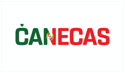 I love Canecas, Typographic design of I love Canecas on a white background, Flag typography of Canecas with heart, Vector design of I love Portugal