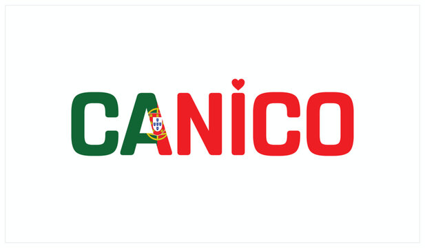 I love Canico, Typographic design of I love Canico on a white background, Flag typography of Canico with heart, Vector design of I love Portugal