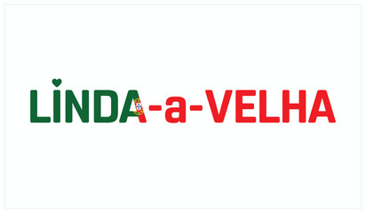 I love Linda-a-Velha, Typographic design of I love Linda-a-Velha on a white background, Flag typography of Linda-a-Velha with heart, Vector design of I love Portugal