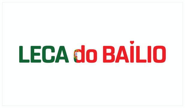 I love Leca do Bailio, Typographic design of I love Leca do Bailio on a white background, Flag typography of Leca do Bailio with heart, Vector design of I love Portugal