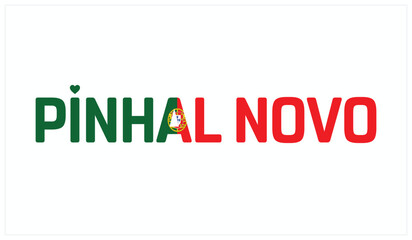 I love Pinhal Novo, Typographic design of I love Pinhal Novo on a white background, Flag typography of Pinhal Novo with heart, Vector design of I love Portugal