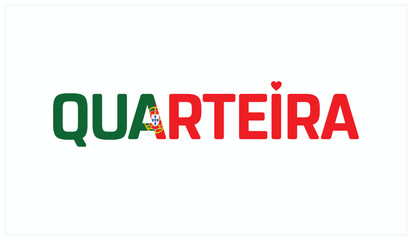 I love Quarteira, Typographic design of I love Quarteira on a white background, Flag typography of Quarteira with heart, Vector design of I love Portugal